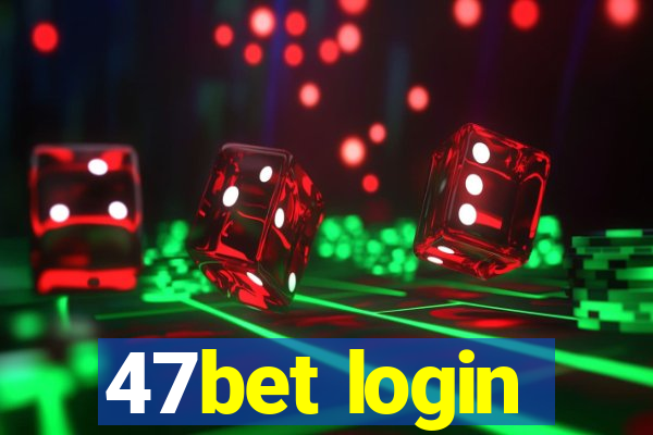 47bet login